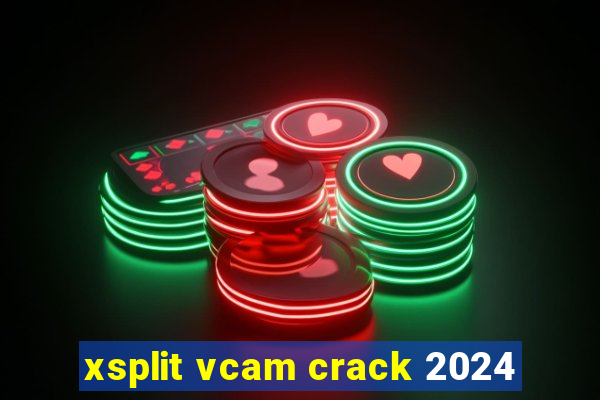 xsplit vcam crack 2024